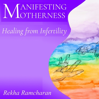 Manifesting Motherness: Healing from Infertility audiobook artwork